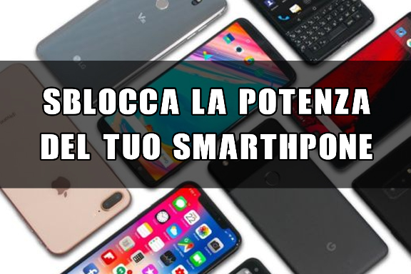 Come Sbloccare TUTTA la Potenza del tuo Smartphone!