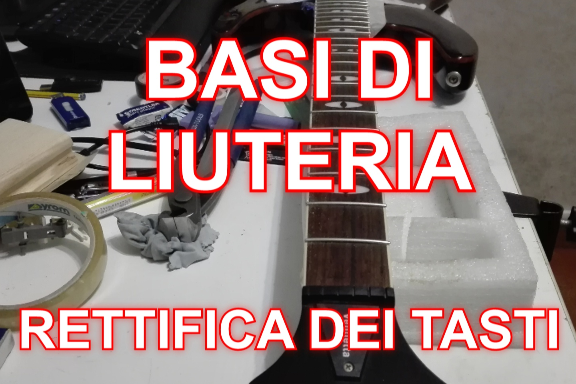 Basi di liuteria: Rettifica