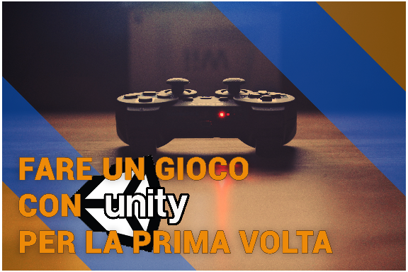 Fare un gioco con Unity per la prima volta