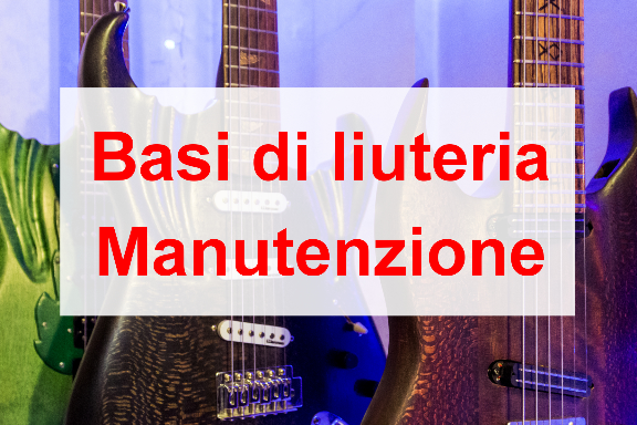 Basi di liuteria: Manutenzione